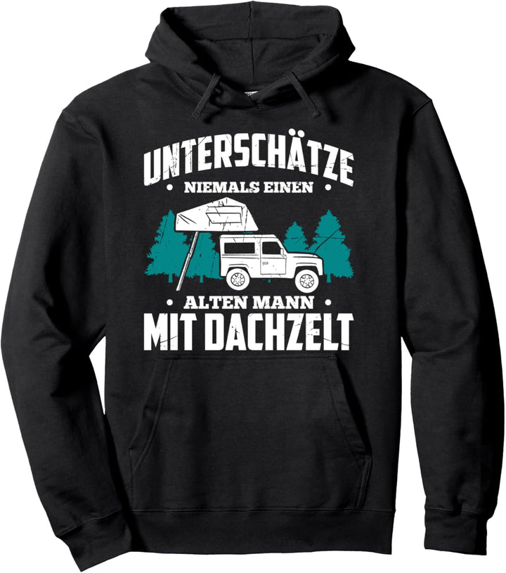 Unterschätze niemals einen alten Mann mit Dachzelt Pullover Hoodie