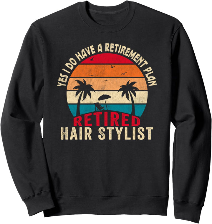 Ja Ich habe einen Ruhestandsplan Pensionierte Friseurin Sweatshirt
