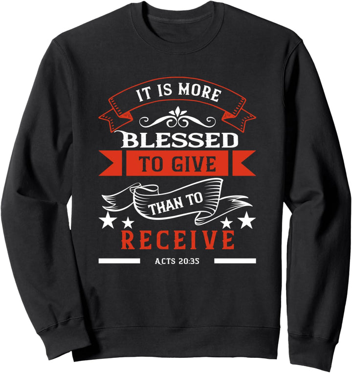 It Is More Blessed To Give Christian Scripture Bible Verse Sweatshirt