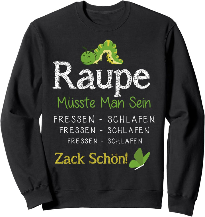 Raupe Müsste Man Sein | Schmetterling Aus Kokon Sprüche Sweatshirt