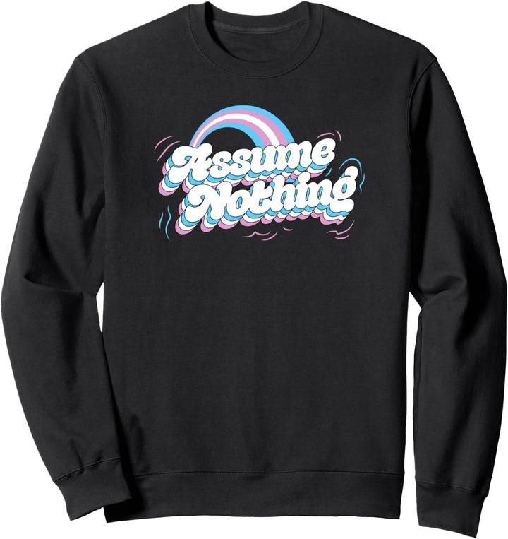 Assume Nothing Cute Transgender Pride Flag Rainbow Aesthetic Sweatshirt