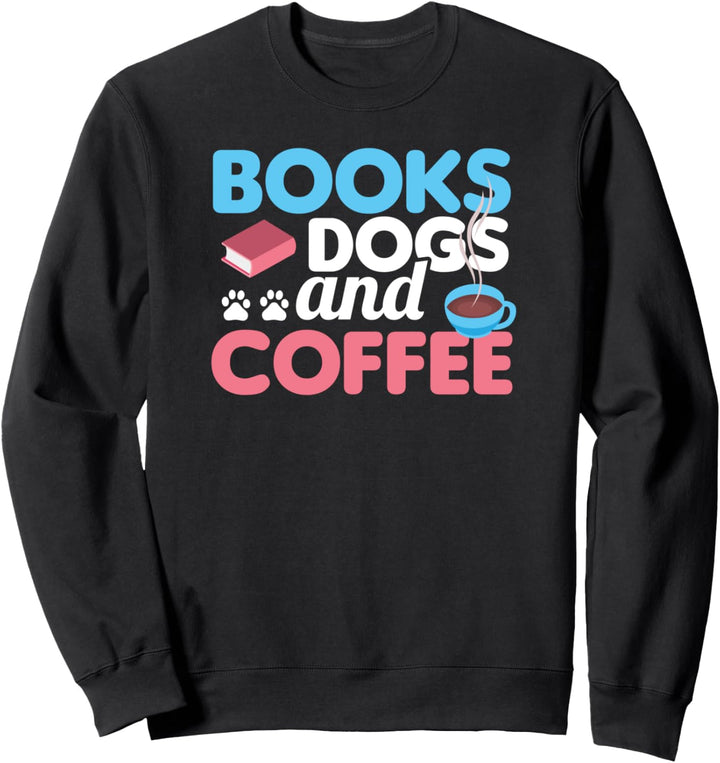 Cute &amp; Funny Books Dogs and Coffee Bookworm Sweatshirt