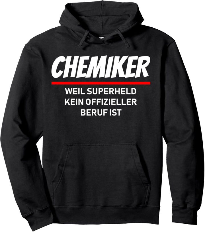 Chemiker, weil Superheld kein offizieller Beruf ist! Pullover Hoodie