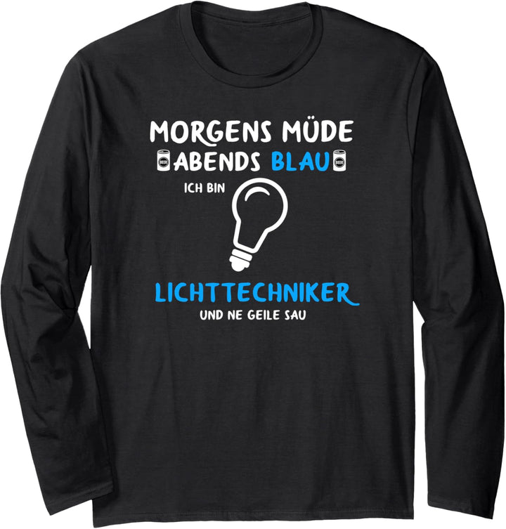 Bühnentechniker Morgens Müde Abends Blau Lichttechniker Langarmshirt