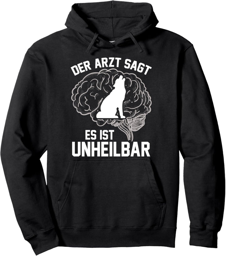 Der Arzt sagt es ist unheilbar Wolf Wölfe Pullover Hoodie
