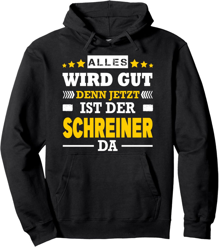 Alles Wird Gut Denn Jetzt Ist Der Schreiner Da Tischler Pullover Hoodie