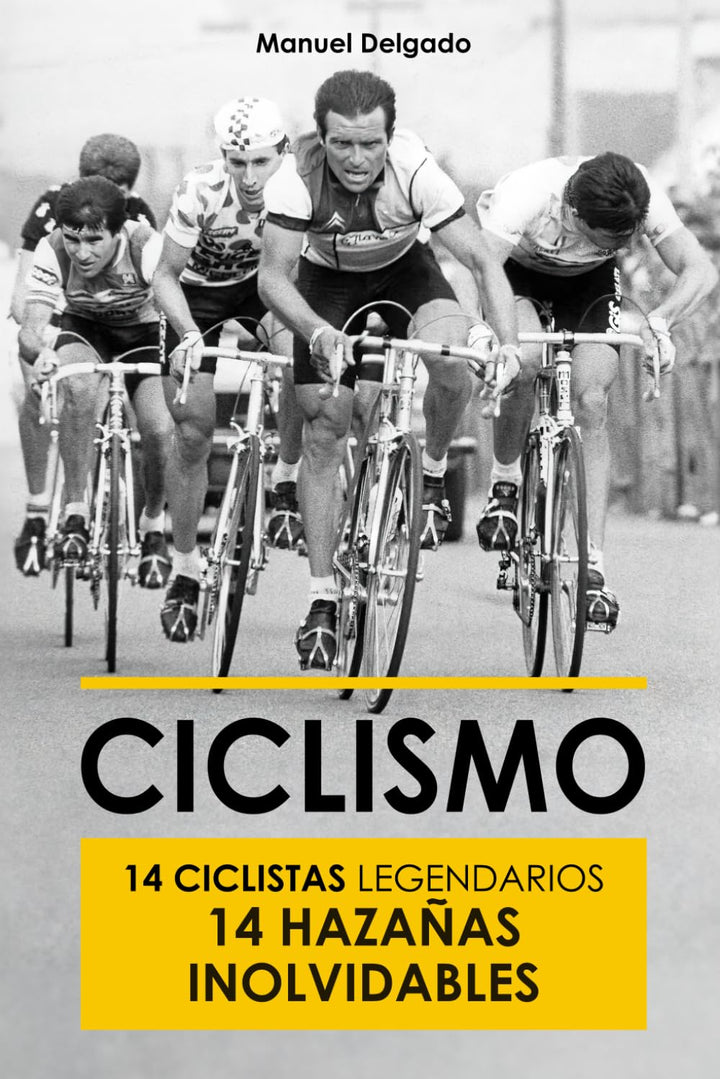 Ciclismo: 14 ciclistas legendarios 14 hazañas inolvidables (Libro Ciclismo, Idea Regalo Ciclista, Ci