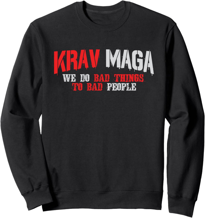 We Do Bad Things To Bad People Für Krav Maga Sweatshirt