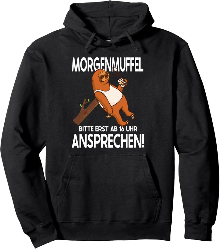 Morgenmuffel Bitte Erst Ab 16 Uhr Ansprechen Lustig Faultier Pullover Hoodie