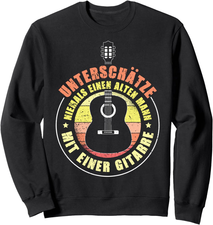 Unterschätze niemals einen alten Mann mit einer Gitarre Sweatshirt
