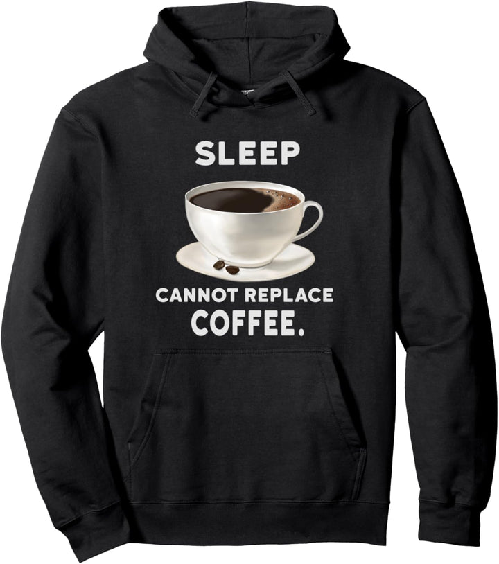 Schlaf kann Kaffee nicht ersetzen (D010-0236A) Pullover Hoodie