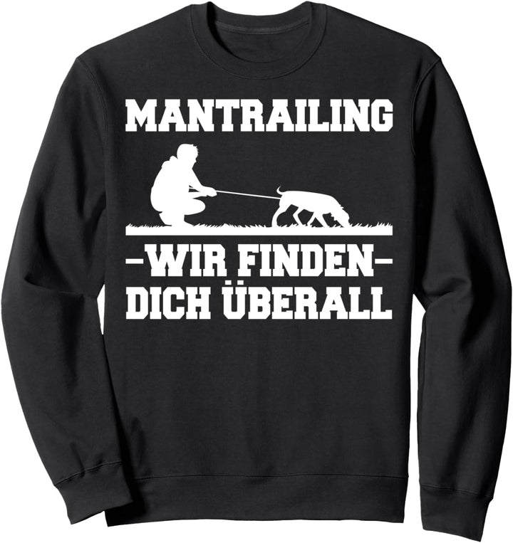 Mantrailing Ausbildung Personenspürhunde Mantrailing Hund Sweatshirt