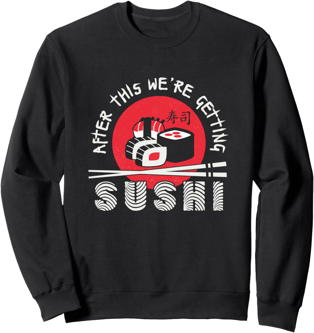 Funny Japanese food Ramen getting sushi Sweatshirt