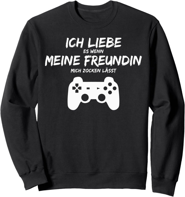 Ich Liebe Es Wenn Meine Freundin Mich Zocken Lässt Sweatshirt
