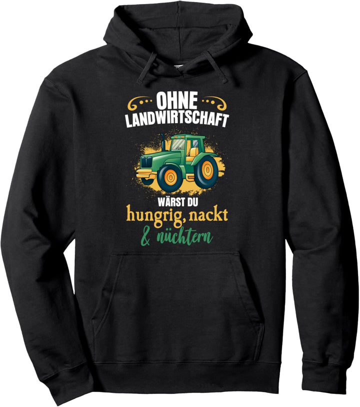 Ohne Landwirtschaft wärst du hungrig &amp; nackt Traktor Pullover Hoodie