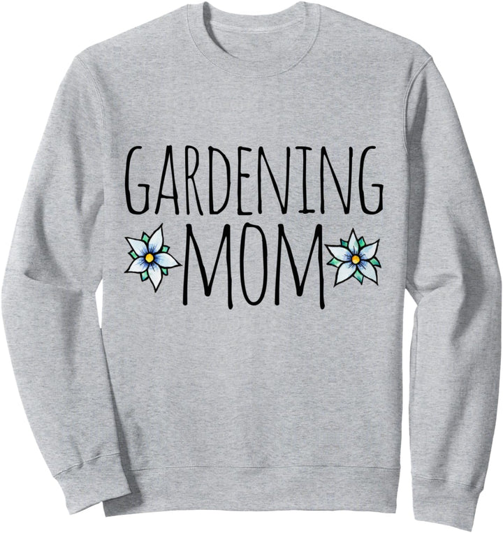 Gardening Mom Sweatshirt