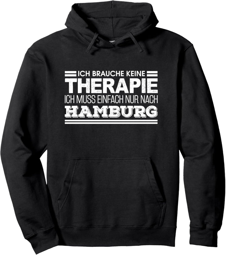 Ich brauche keine Therapie Ich muss einfach nur nach Hamburg Pullover Hoodie