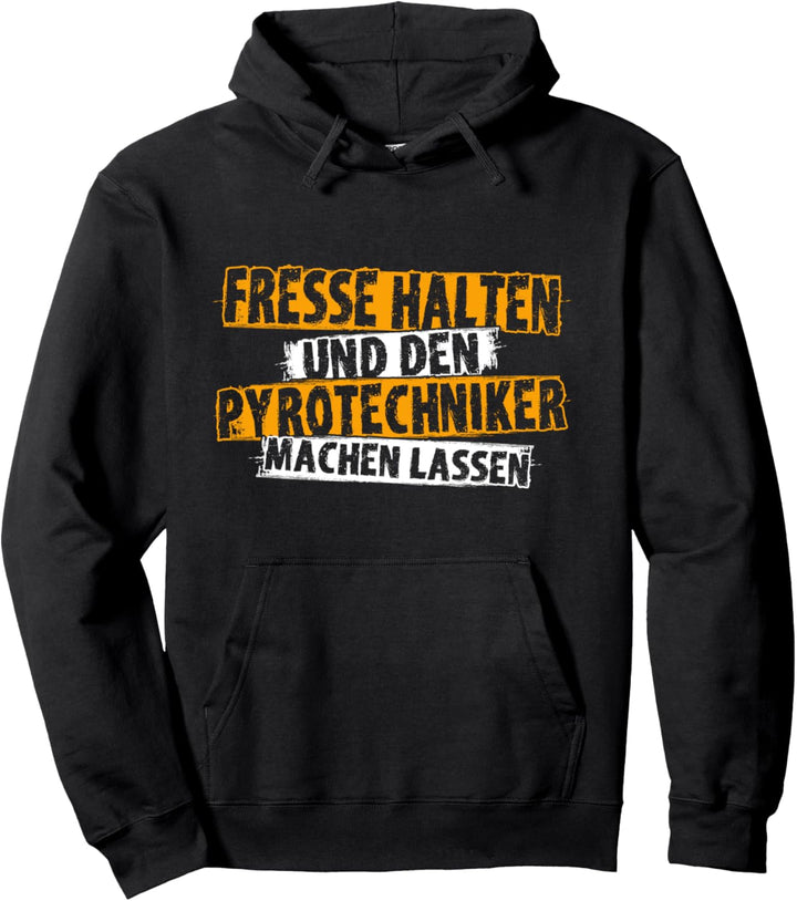 Pyrotechnik Fresse Halten Pyro Machen Lassen Feuerwerker Pullover Hoodie