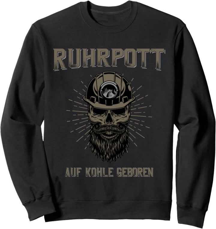 Ruhrpott - Auf Kohle geboren Kumpel Skull Sweatshirt