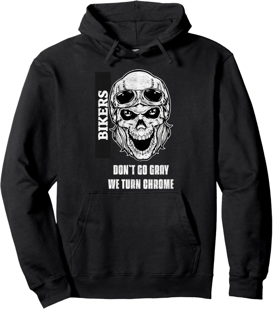 Bikers Dont´t Go Gray We Turn Chrome Biker Motorrad Pullover Hoodie