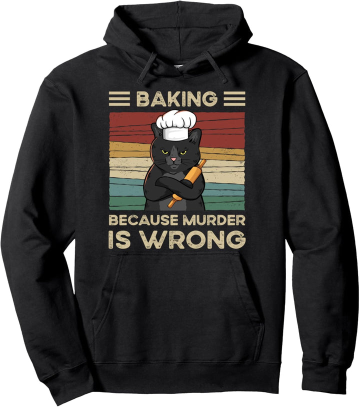 Baking Because Murder Is Wrong Pullover Hoodie